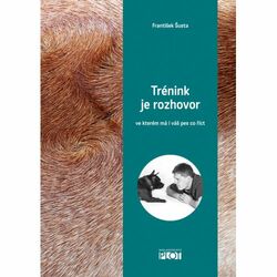 Trénink je rozhovor... Ve kterém má i váš pes co říct, František Šusta
