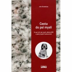 Cesta do psí mysli - Jak psi myslí, co cíti, John Bradshaw